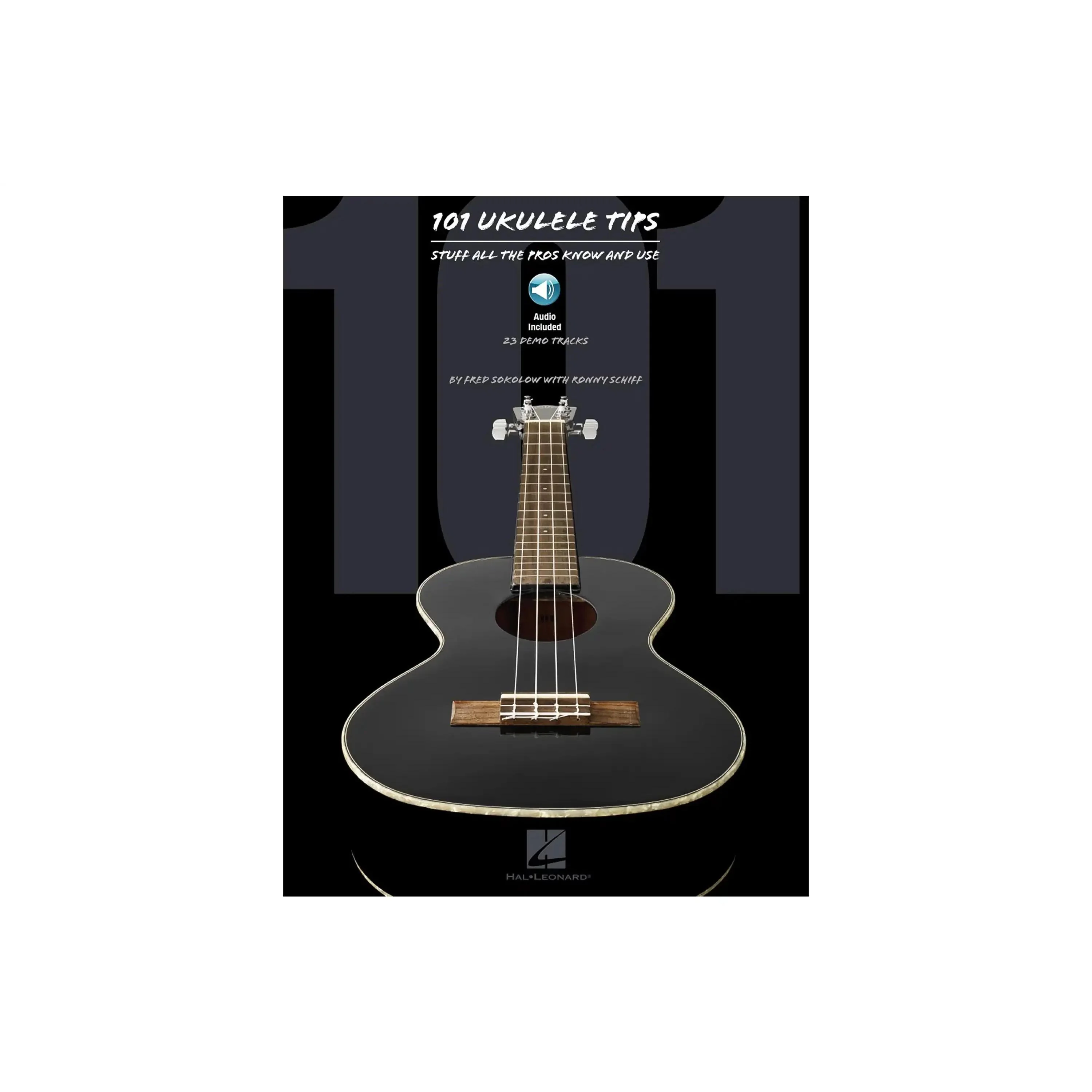 101 Ukulele Tips - Stuff All the Pros Know and Use