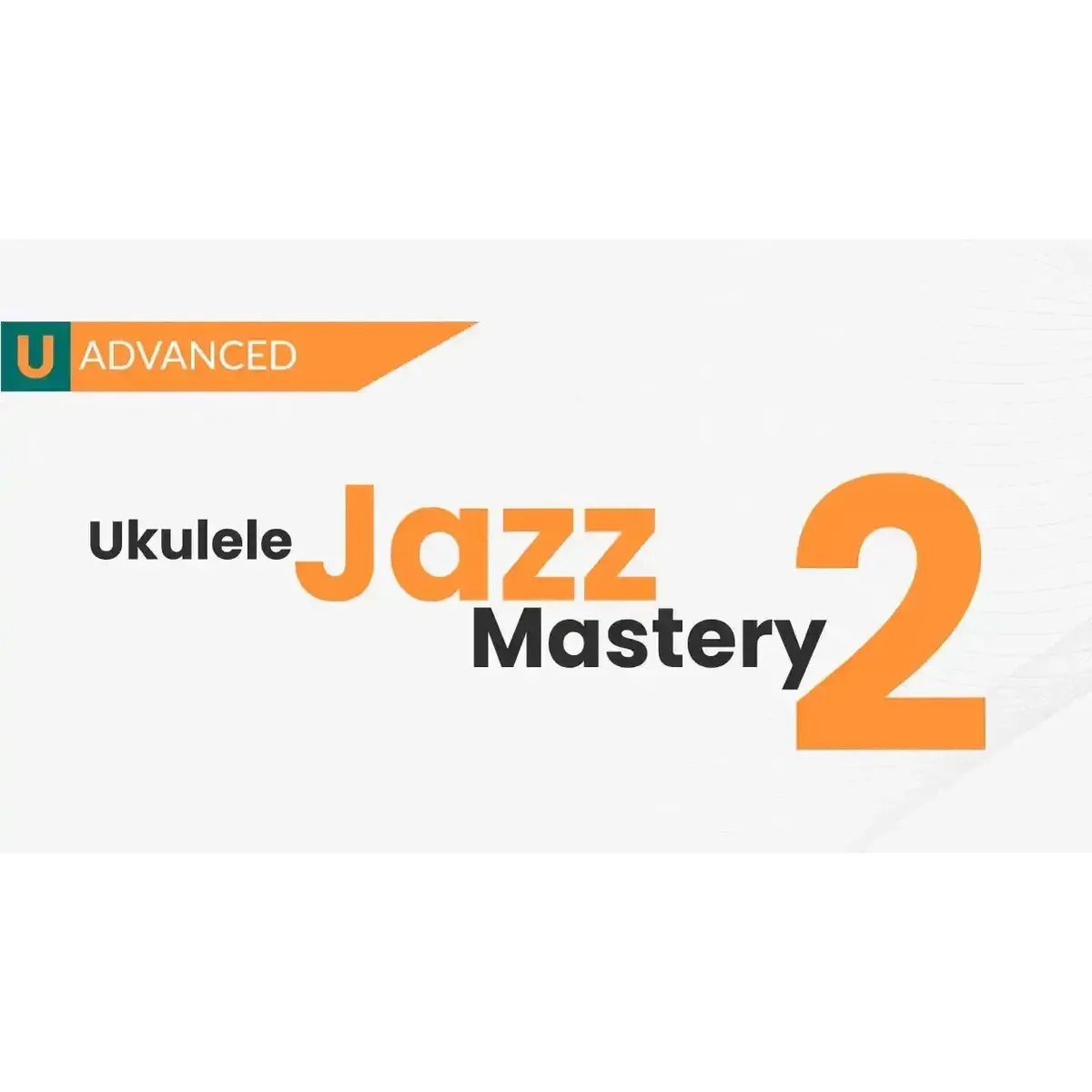 Jazz Swing Mastery 2 Course - Uke Like The Pros